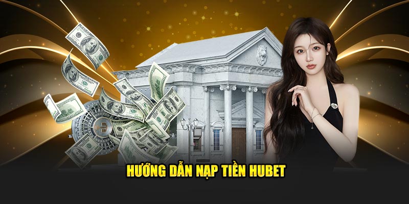 Những cổng thanh toán được HUBET cung cấp đến hội viên
