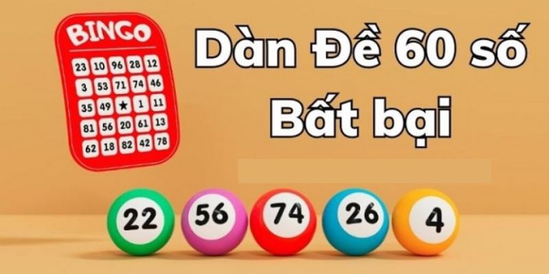 Kinh nghiệm tham khảo Dàn đề 60 số hợp lý
